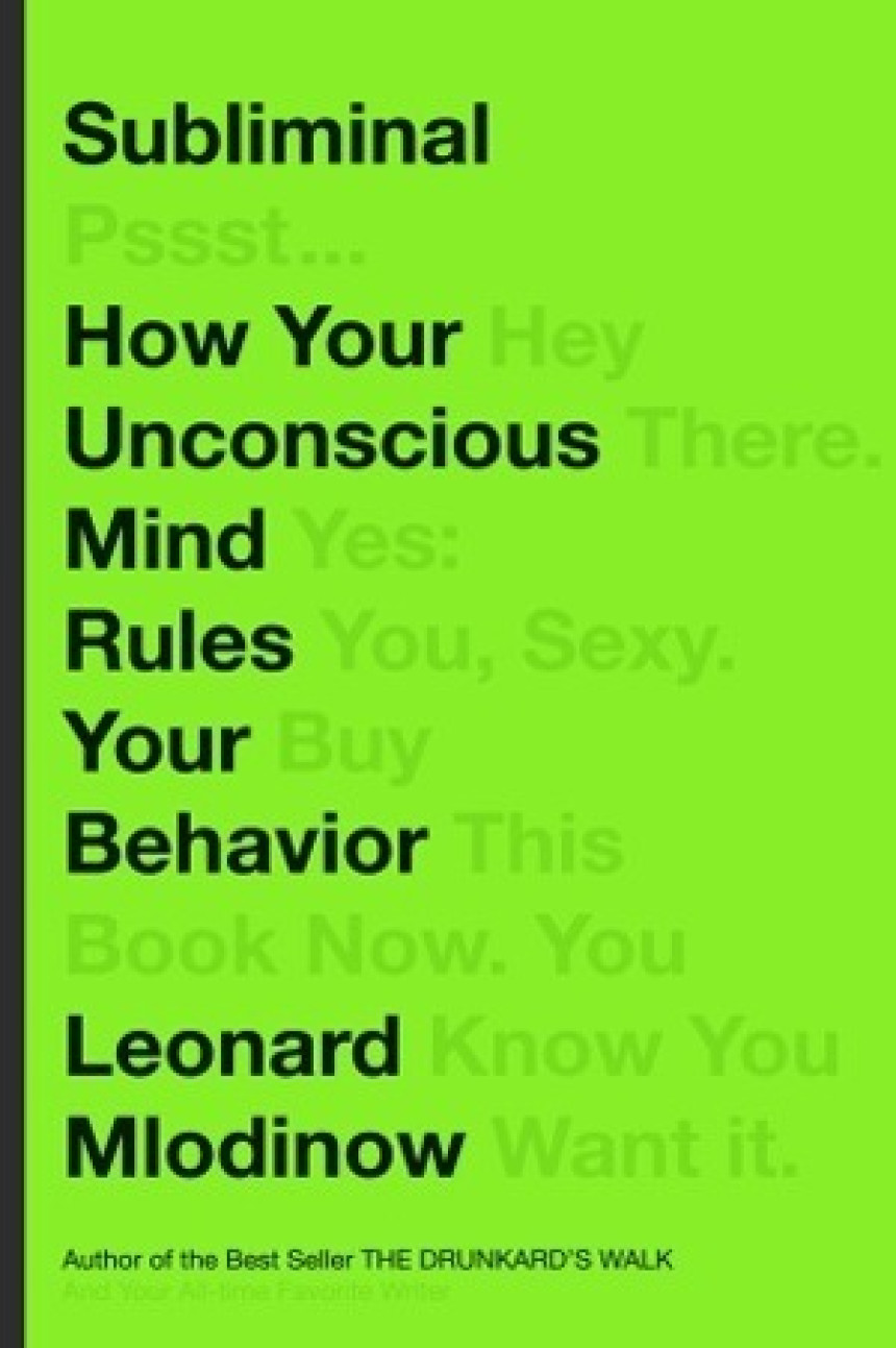 Free Download Subliminal: How Your Unconscious Mind Rules Your Behavior by Leonard Mlodinow