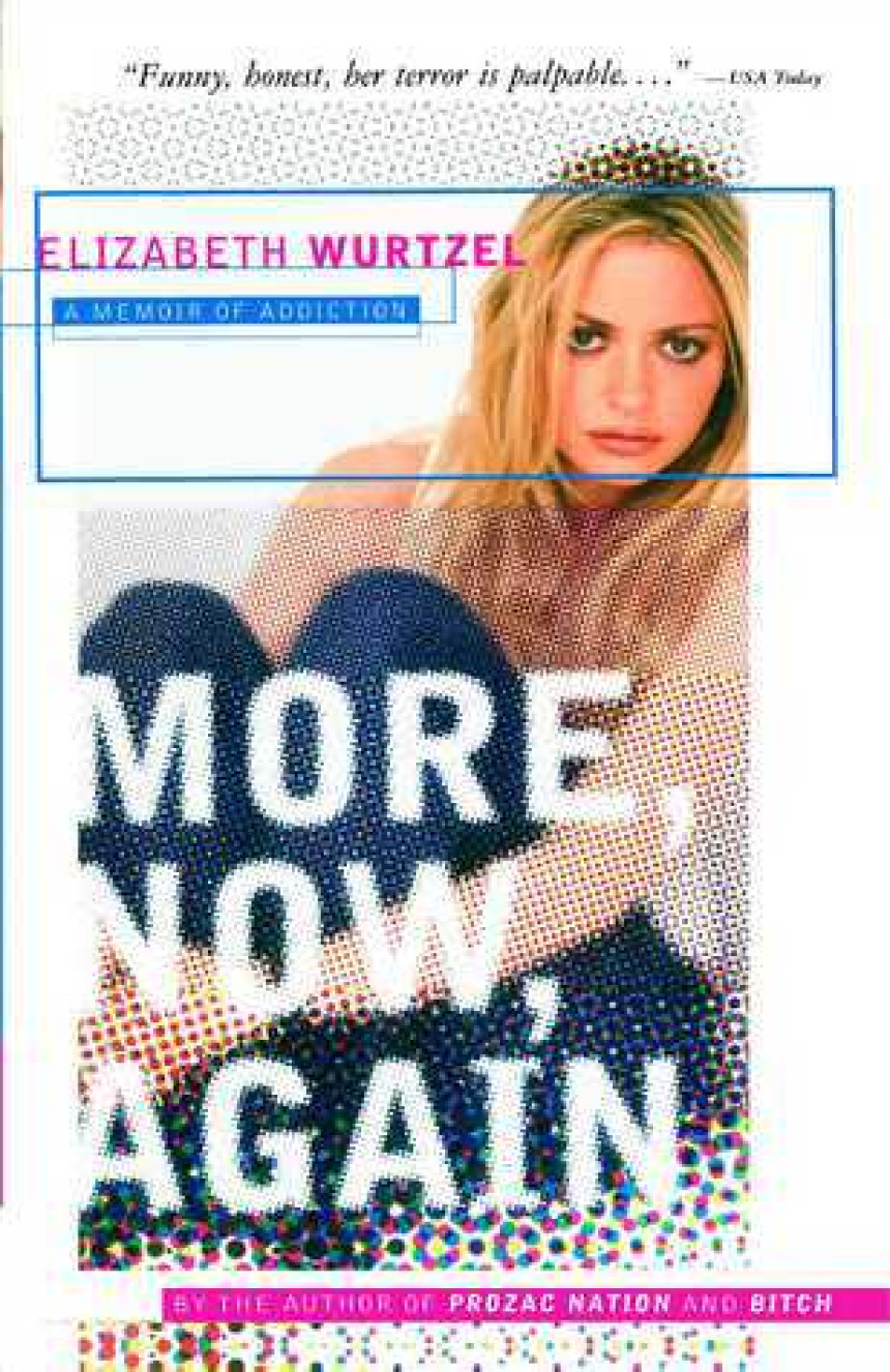 Free Download More, Now, Again: A Memoir of Addiction by Elizabeth Wurtzel
