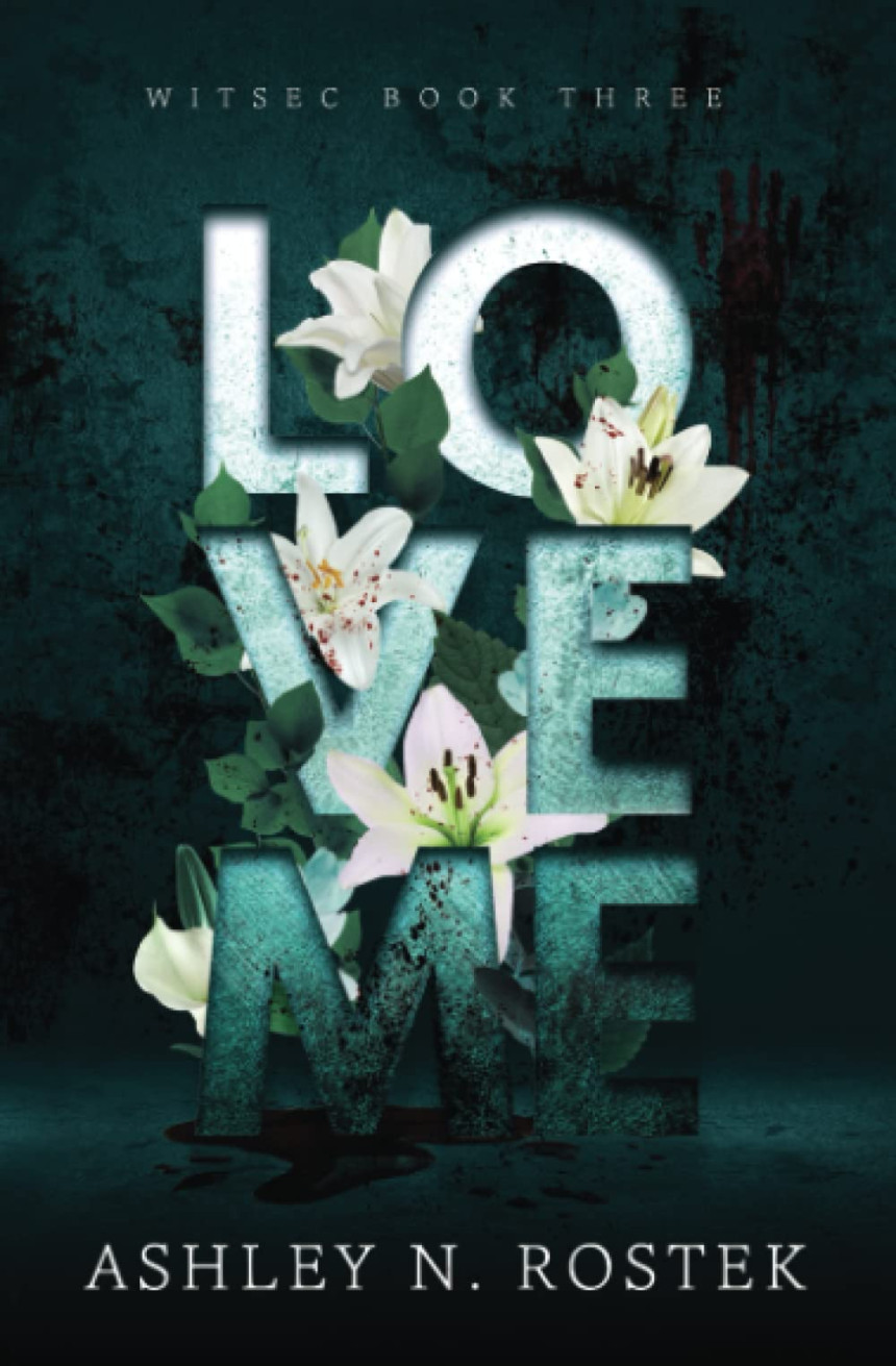 Free Download WITSEC #3 Love Me by Ashley N. Rostek